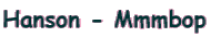 Hanson - Mmmbop