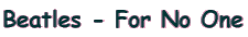 Beatles - For No One