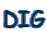 DIG