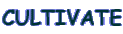 CULTIVATE