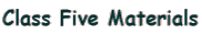 Class Five Materials