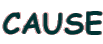 CAUSE