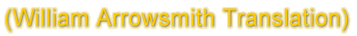 (William Arrowsmith Translation)
