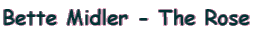 Bette Midler - The Rose