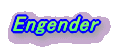Engender
