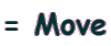 = Move