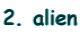 2. alien