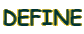 DEFINE
