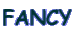 FANCY