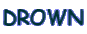 DROWN