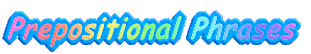 Prepositional Phrases