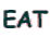 EAT