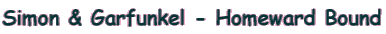 Simon & Garfunkel - Homeward Bound