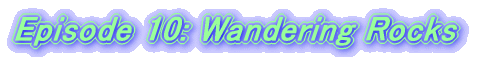 Episode 10: Wandering Rocks