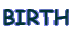 BIRTH 