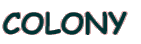 COLONY 