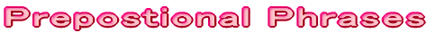 Prepostional Phrases