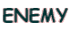 ENEMY
