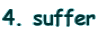 4. suffer