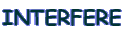 INTERFERE