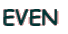 EVEN 