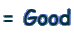 = Good