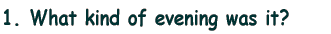1. What kind of weekend was it?