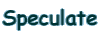 Speculate