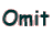 Omit