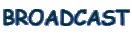 BROADCAST