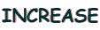 INCREASE
