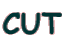 CUT