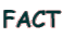 FACT